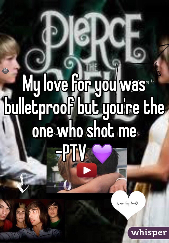My love for you was bulletproof but you're the one who shot me
-PTV 💜