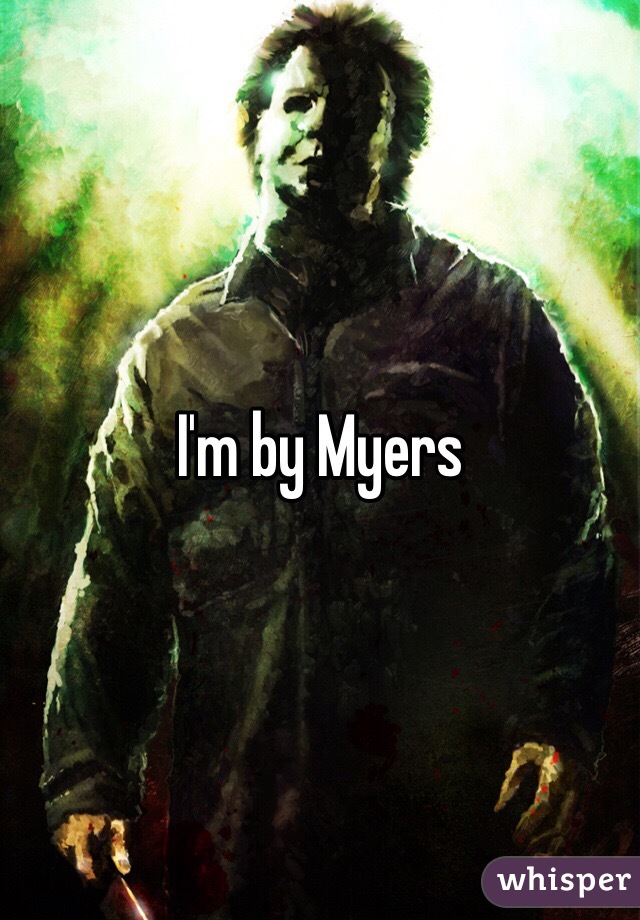 I'm by Myers