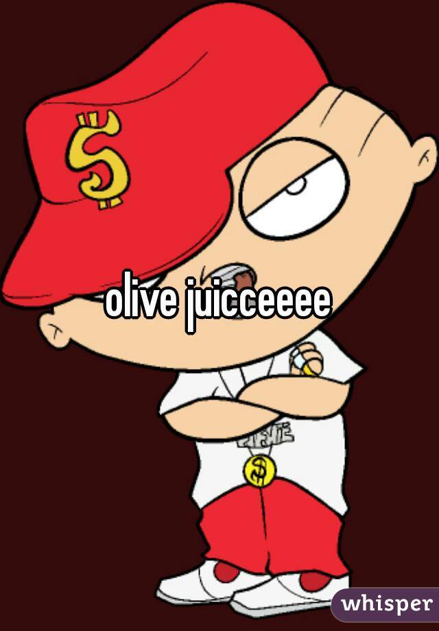 olive juicceeee