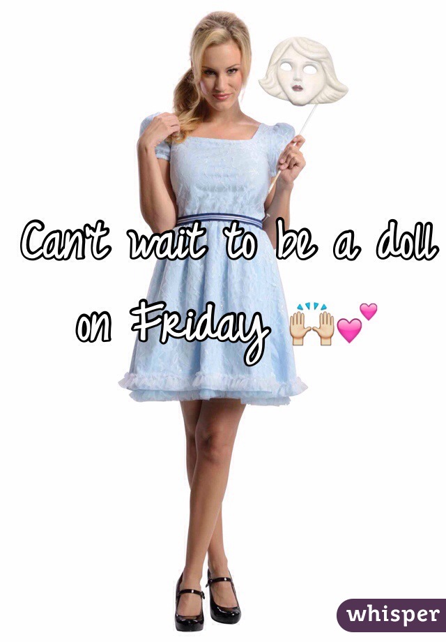 Can't wait to be a doll on Friday 🙌💕