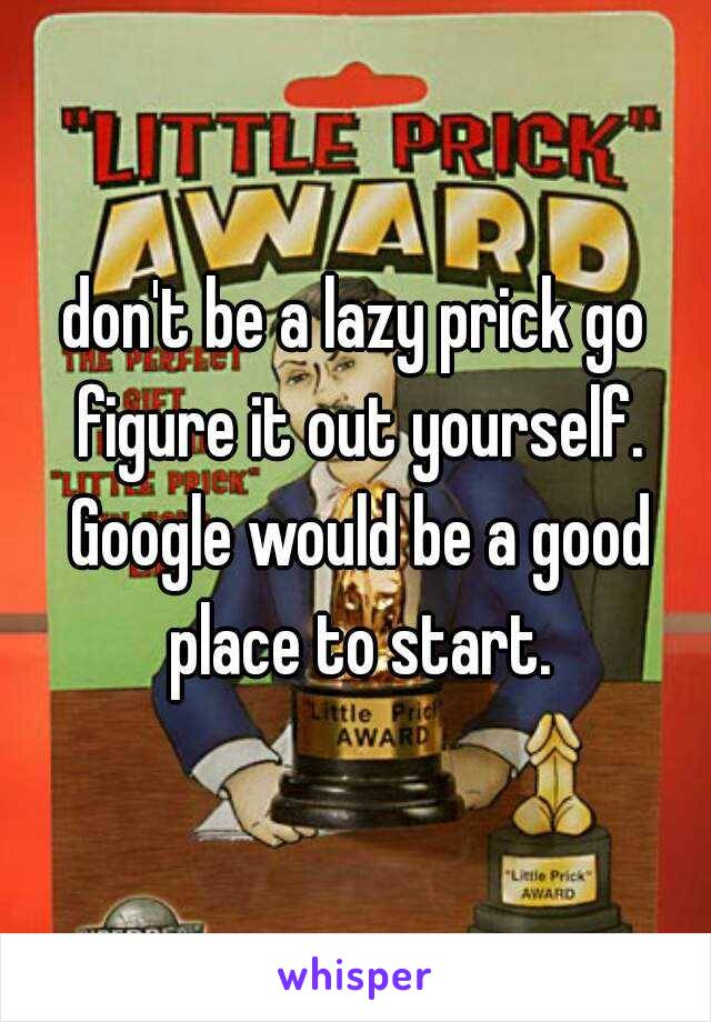 don't be a lazy prick go figure it out yourself. Google would be a good place to start.