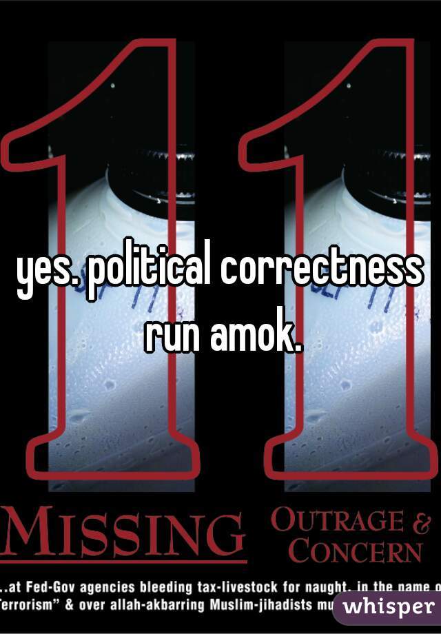 yes. political correctness run amok.