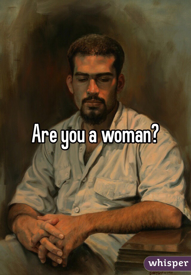 Are you a woman? 