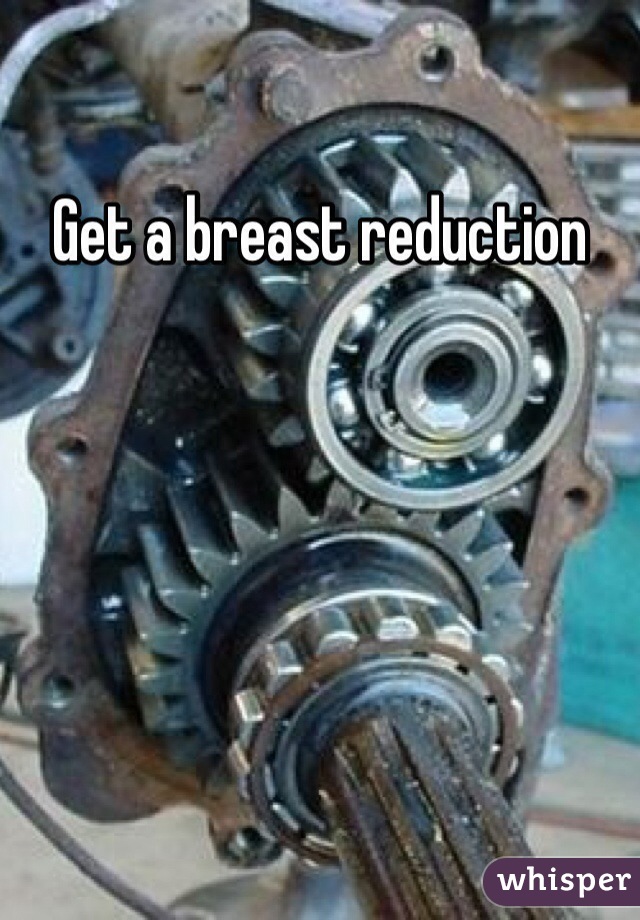 Get a breast reduction