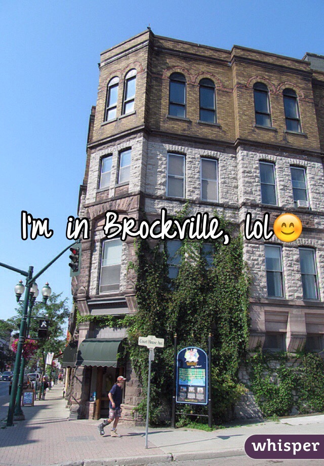 I'm in Brockville, lol😊