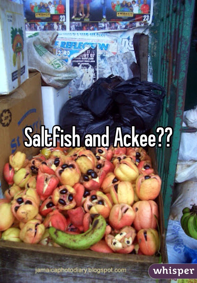Saltfish and Ackee??
