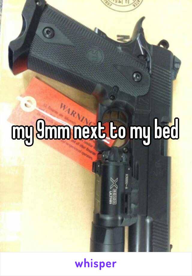 my 9mm next to my bed