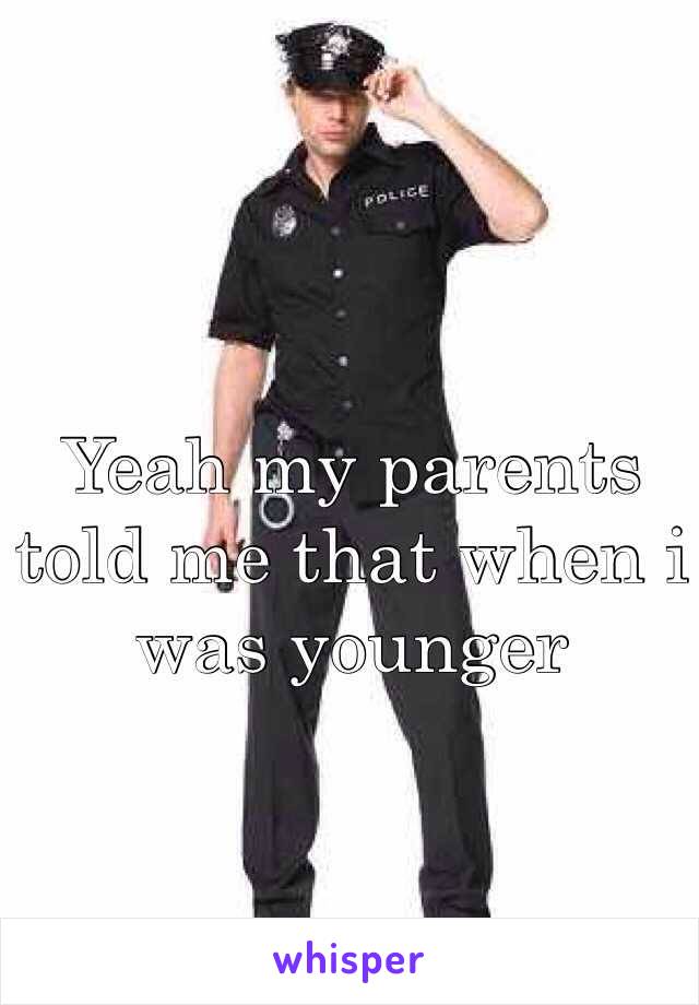 Yeah my parents told me that when i was younger

 