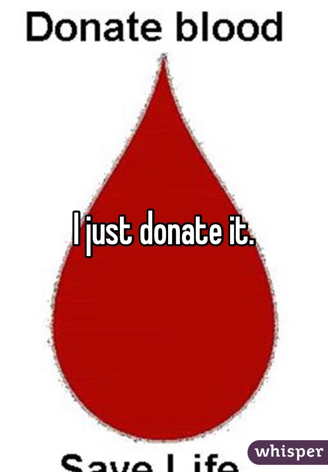 I just donate it. 