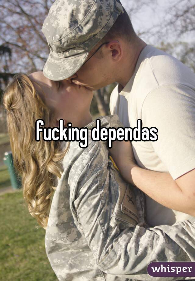 fucking dependas