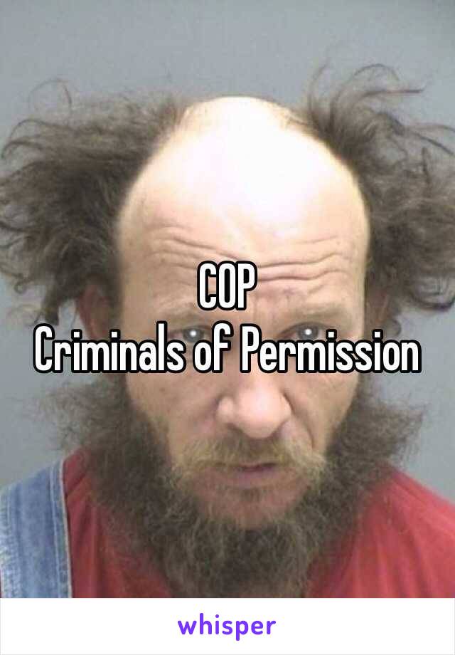 COP
Criminals of Permission 