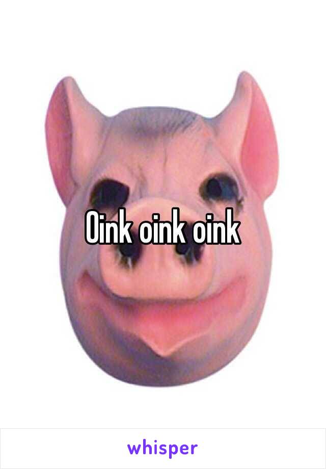 Oink oink oink