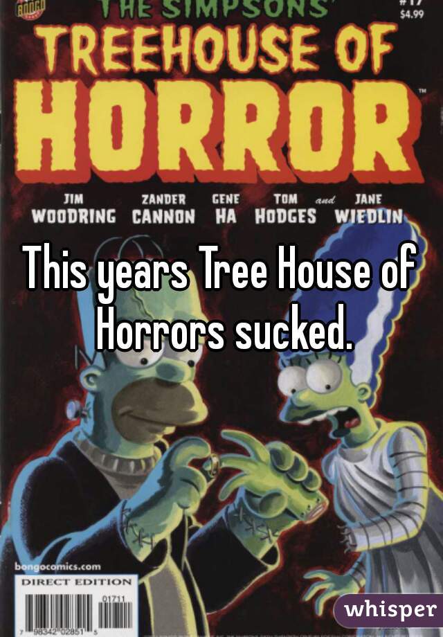 This years Tree House of Horrors sucked.