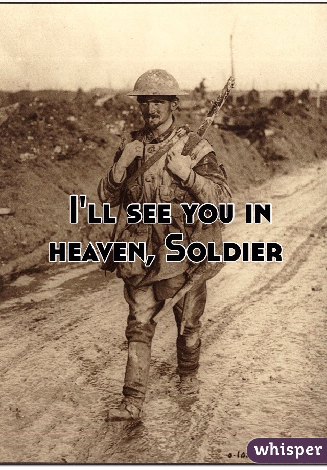  I'll see you in heaven, Soldier 