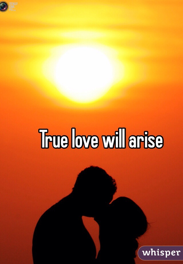 True love will arise