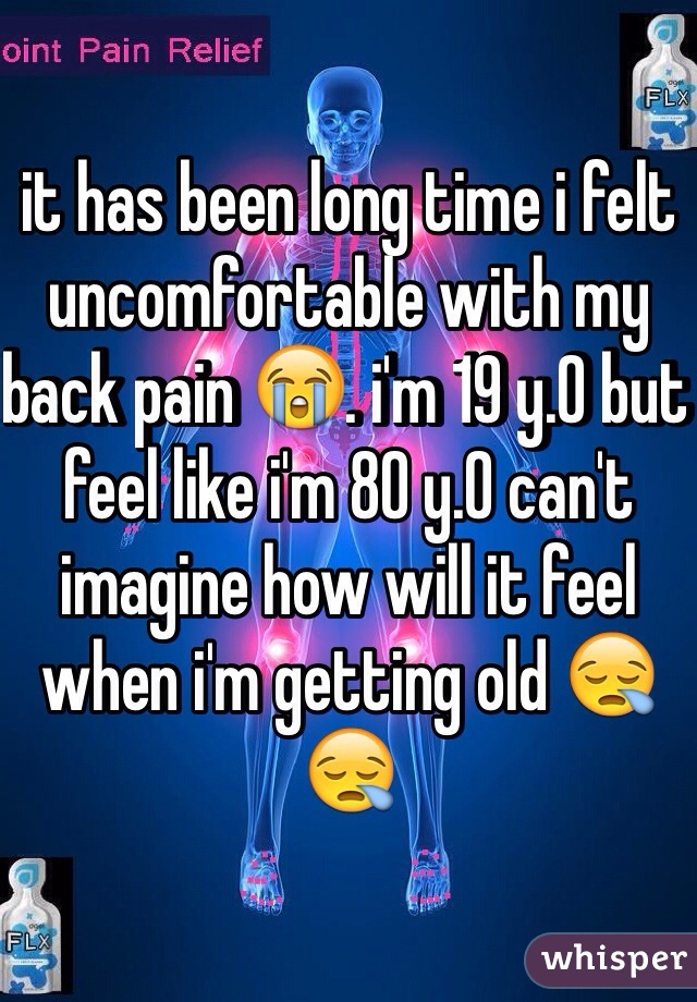 it has been long time i felt uncomfortable with my back pain 😭. i'm 19 y.0 but feel like i'm 80 y.0 can't imagine how will it feel when i'm getting old 😪😪 