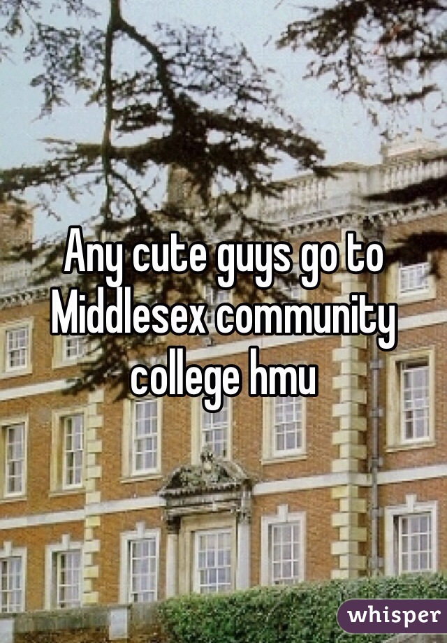 Any cute guys go to Middlesex community college hmu