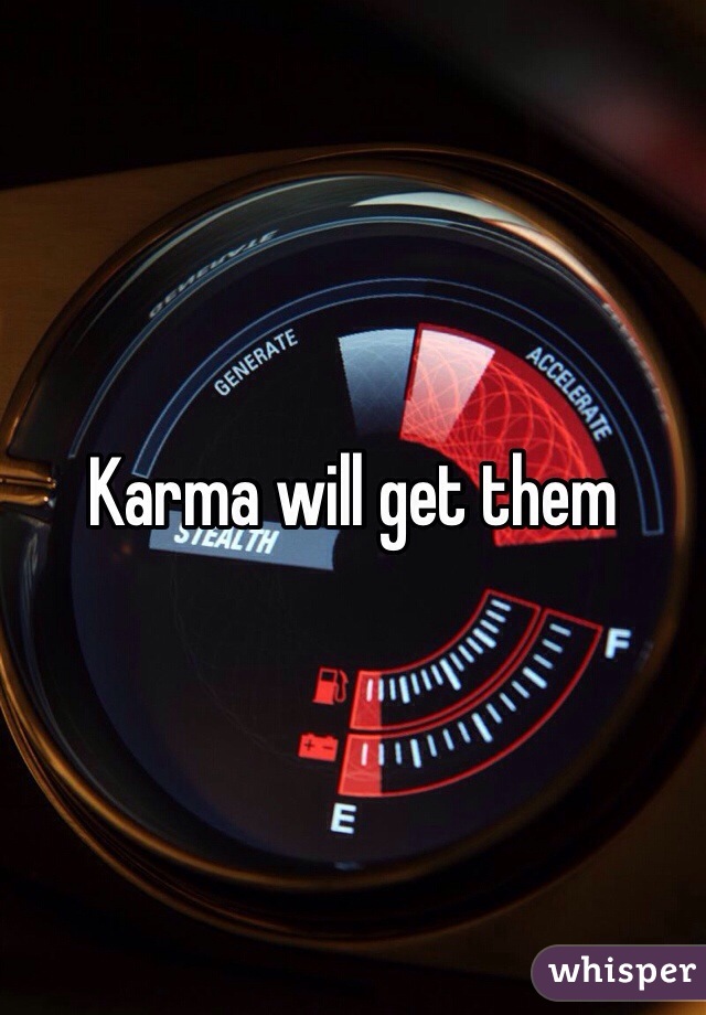 Karma will get them
