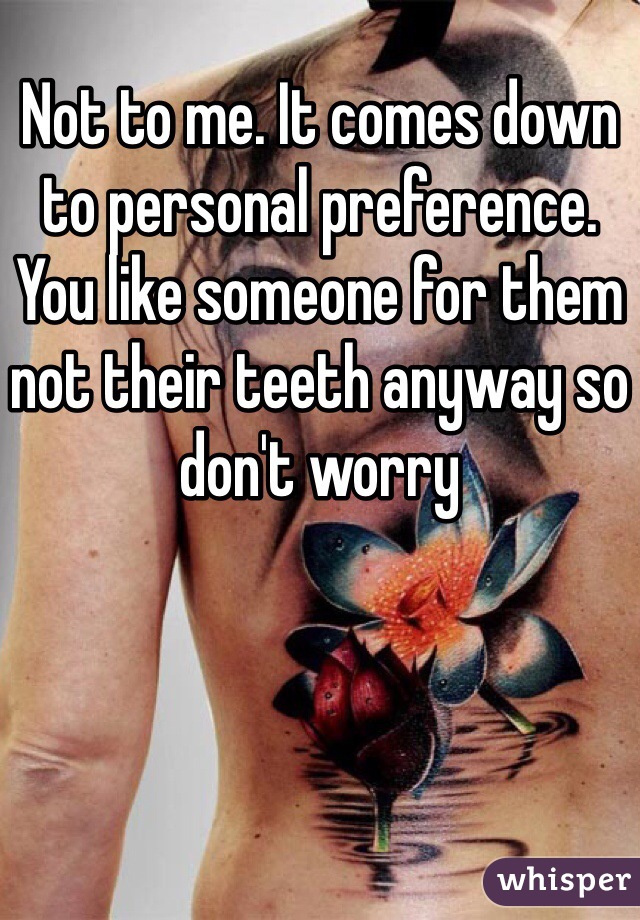 Not to me. It comes down to personal preference. You like someone for them not their teeth anyway so don't worry 