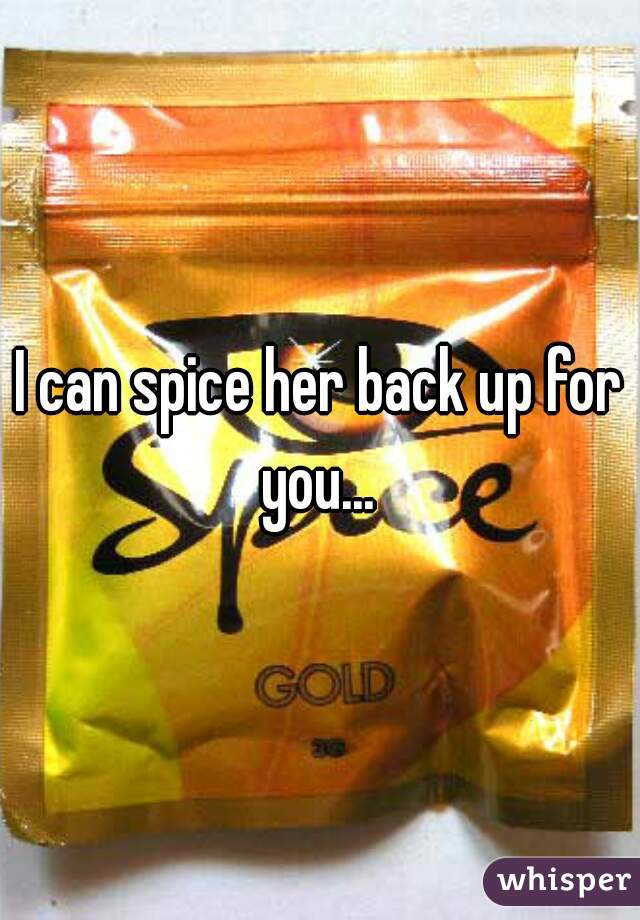 I can spice her back up for you... 