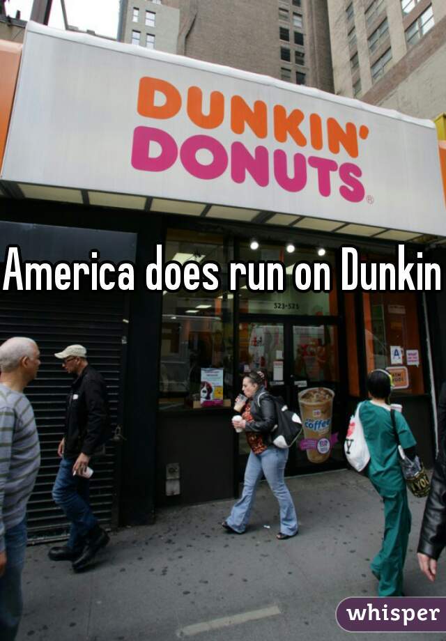 America does run on Dunkin 