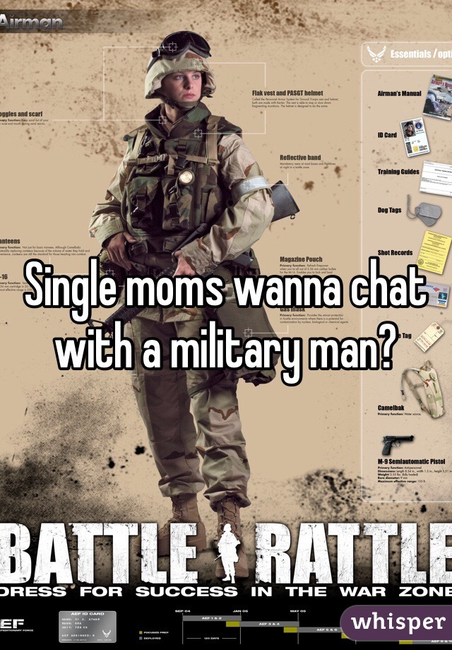 Single moms wanna chat with a military man?