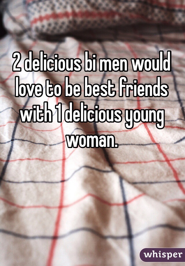 2 delicious bi men would love to be best friends with 1 delicious young woman.