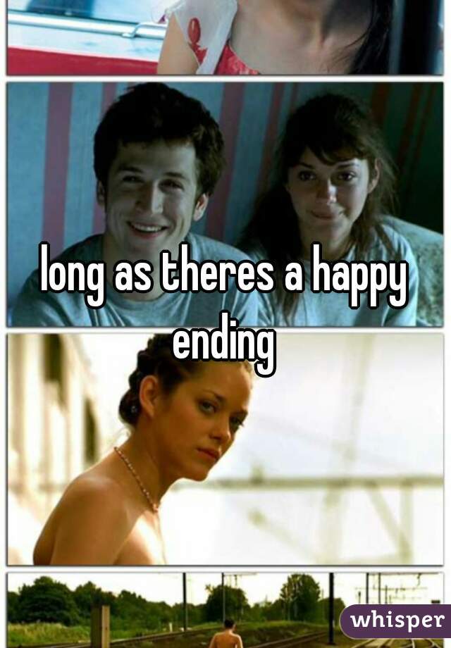 long as theres a happy ending 