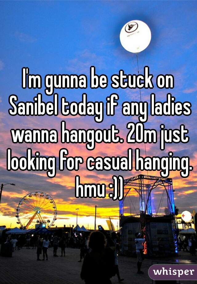 I'm gunna be stuck on Sanibel today if any ladies wanna hangout. 20m just looking for casual hanging. hmu :))
