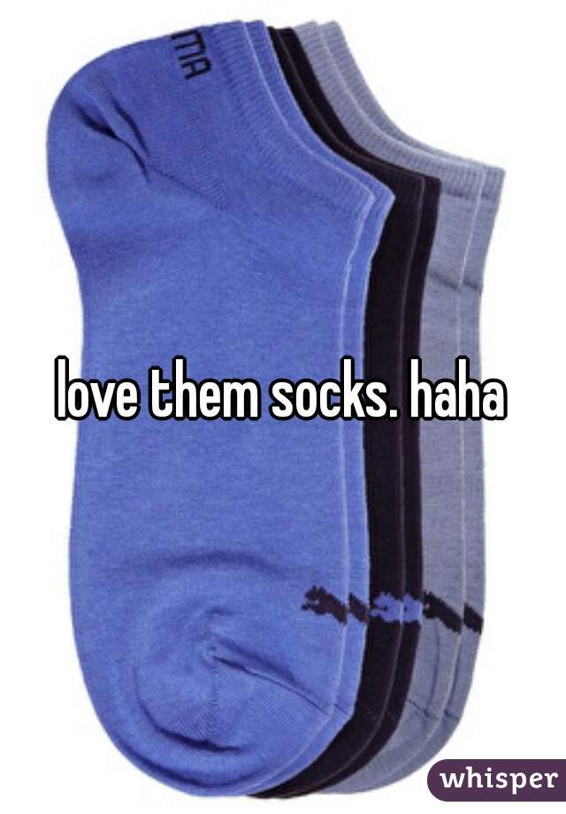 love them socks. haha