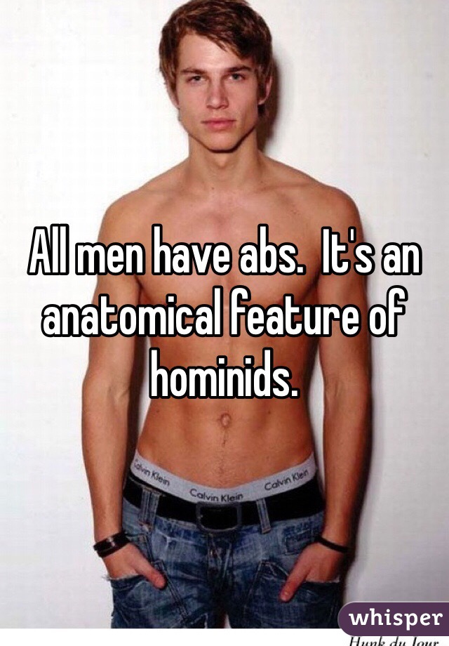 All men have abs.  It's an anatomical feature of hominids. 