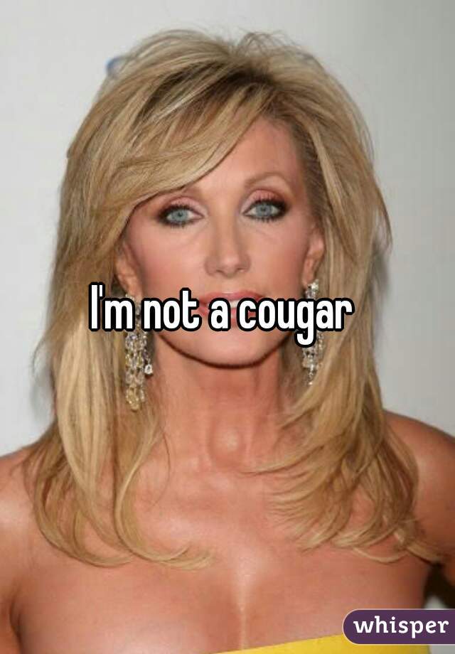 I'm not a cougar 