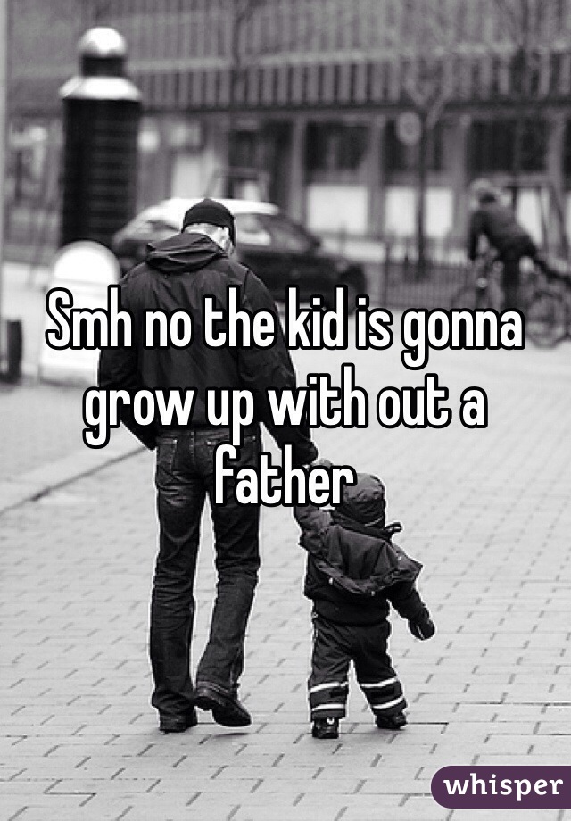 Smh no the kid is gonna grow up with out a father 