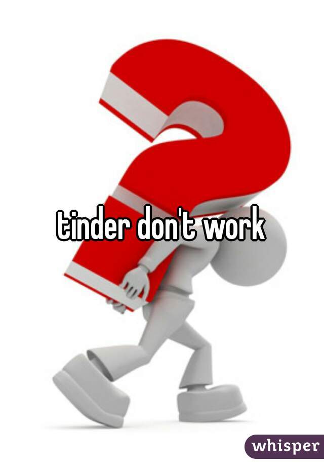 tinder don't work