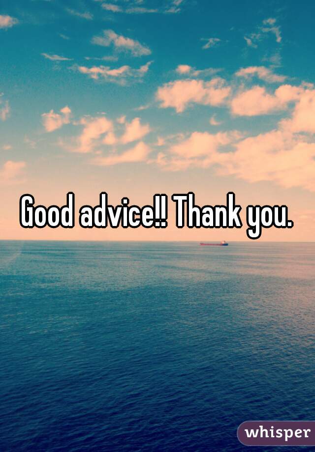 Good advice!! Thank you.