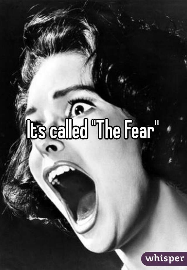 Its called "The Fear"