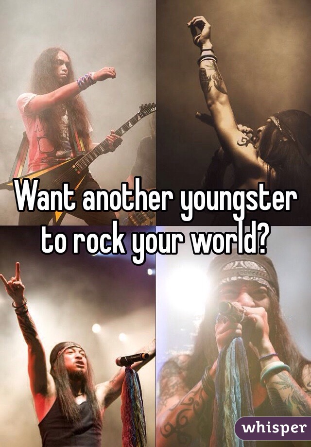Want another youngster to rock your world?