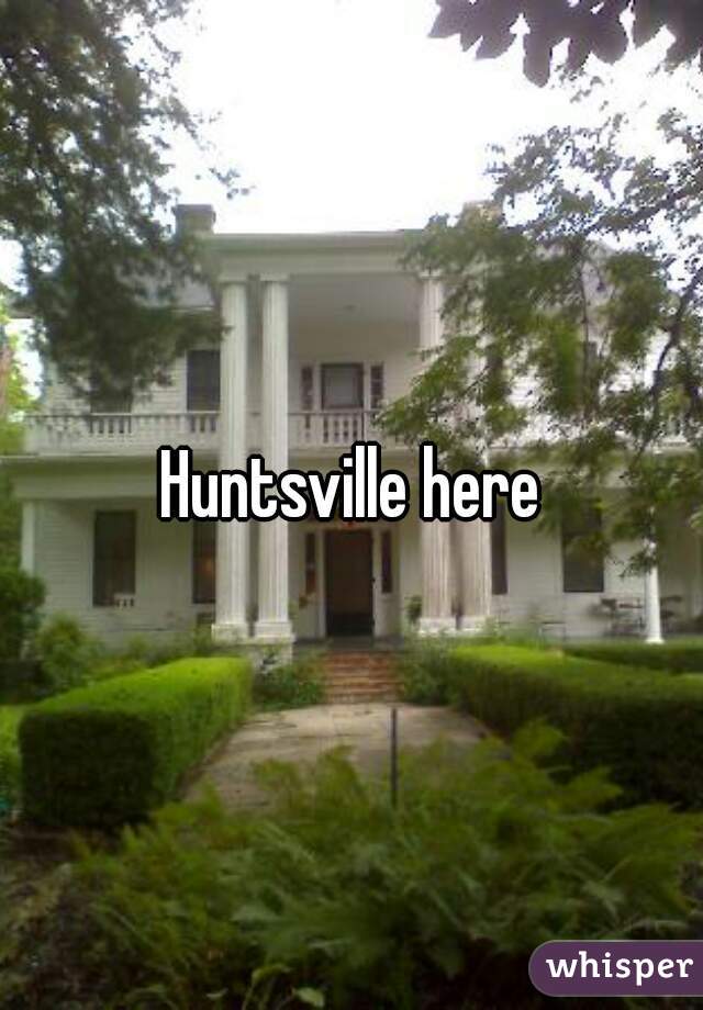 Huntsville here