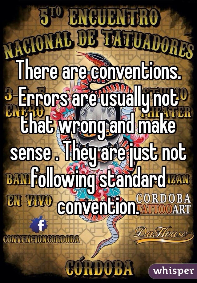 There are conventions. Errors are usually not that wrong and make sense . They are just not following standard convention. 