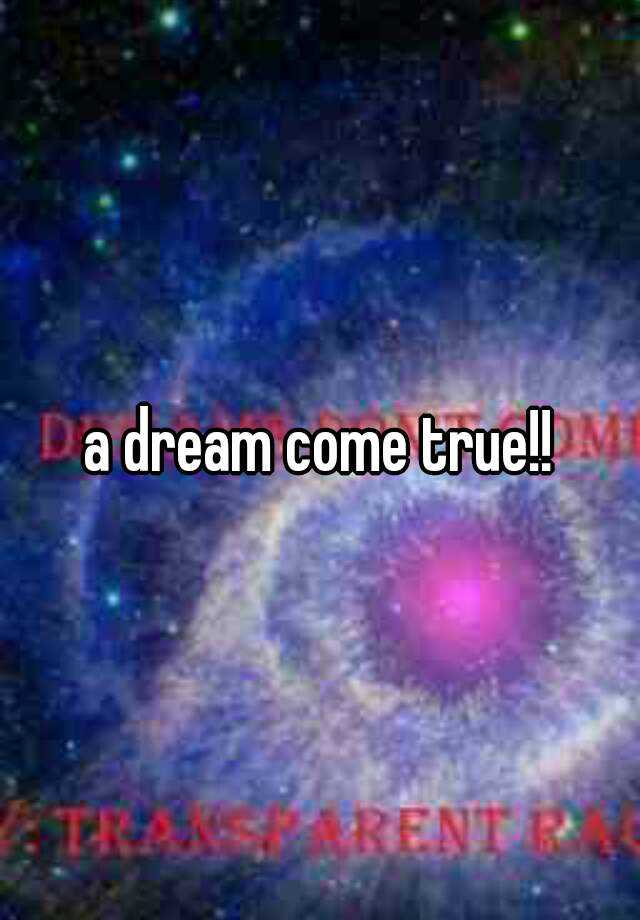 Alternative Phrase For A Dream Come True