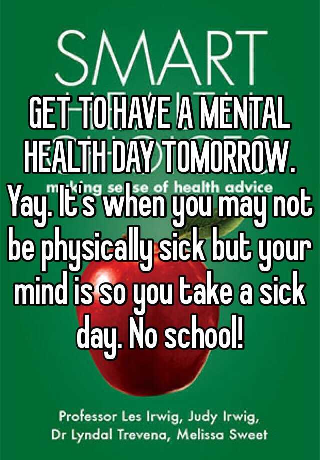 get-to-have-a-mental-health-day-tomorrow-yay-it-s-when-you-may-not-be