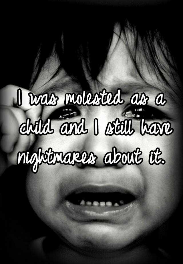 i-was-molested-as-a-child-and-i-still-have-nightmares-about-it