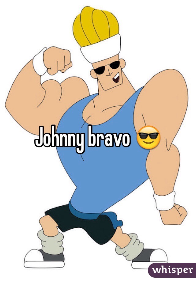 Johnny bravo 😎