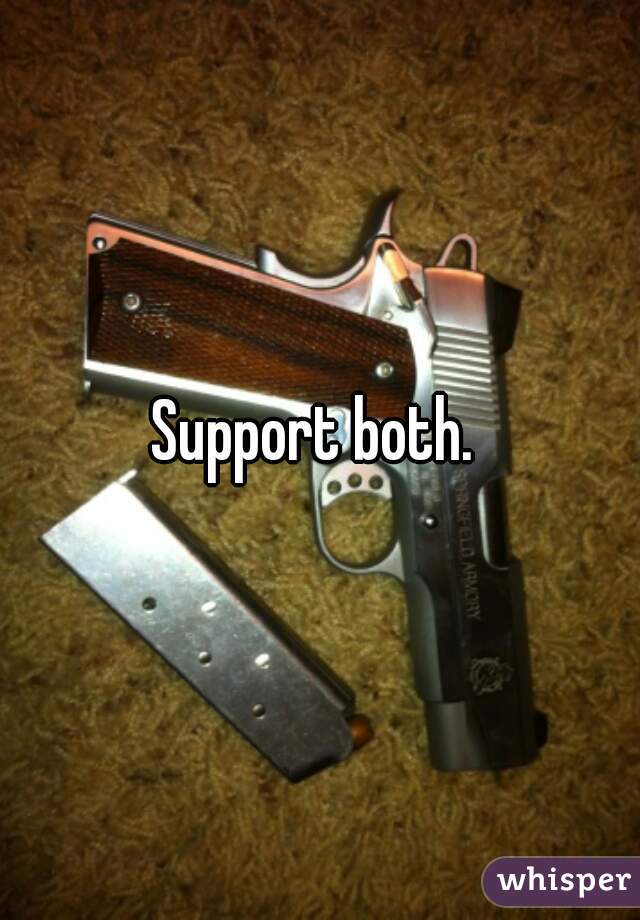 Support both. 