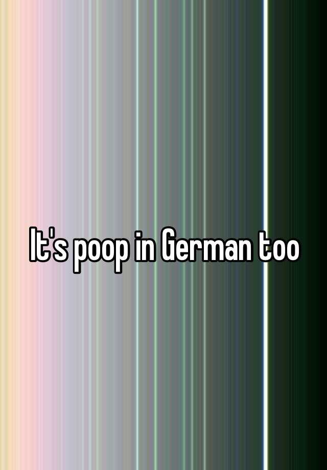 it-s-poop-in-german-too