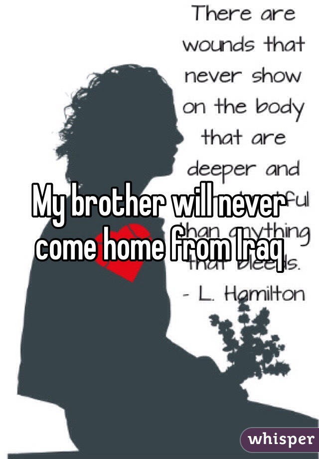 My brother will never come home from Iraq 