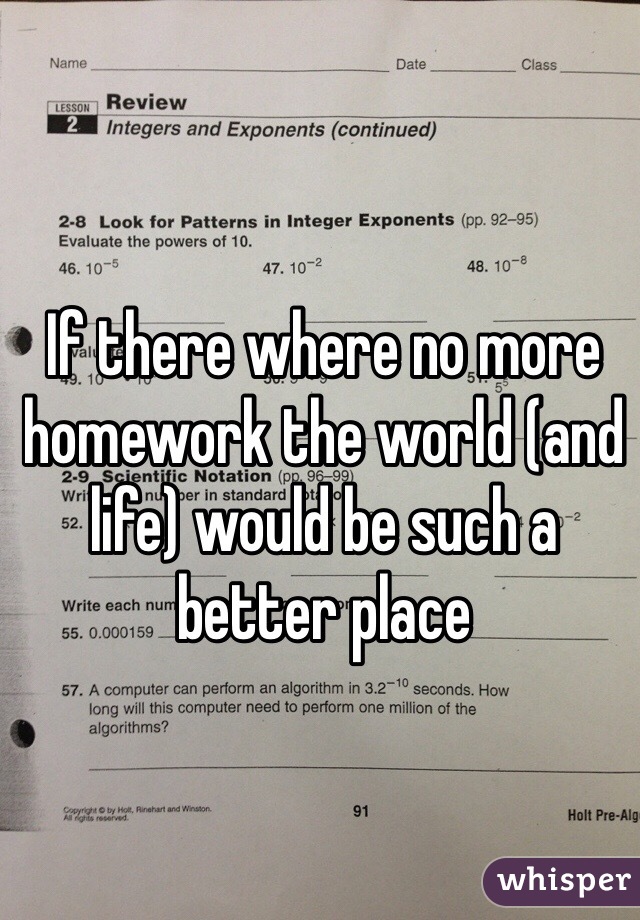 The world would be a better place without homework