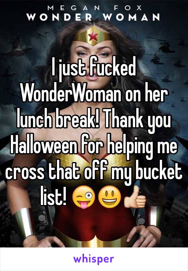 I just fucked WonderWoman on her lunch break! Thank you Halloween for helping me cross that off my bucket list! 😜😃👍