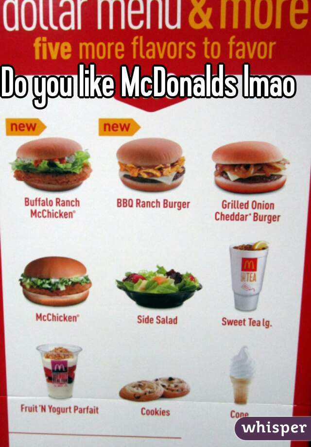 Do you like McDonalds lmao 