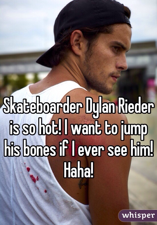 Skateboarder Dylan Rieder is so hot! I want to jump his bones if I ever see him! Haha! 